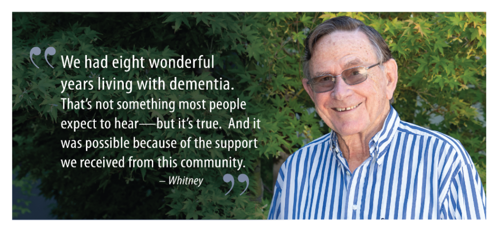 Following his wife’s dementia diagnosis, Whitney became a strong advocate for improving dementia support in our community. 